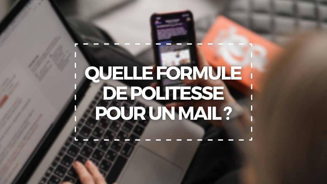 Quelle formule de politesse pour un mail ?