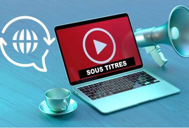 astuces pour traduire des sous-titres vidéo