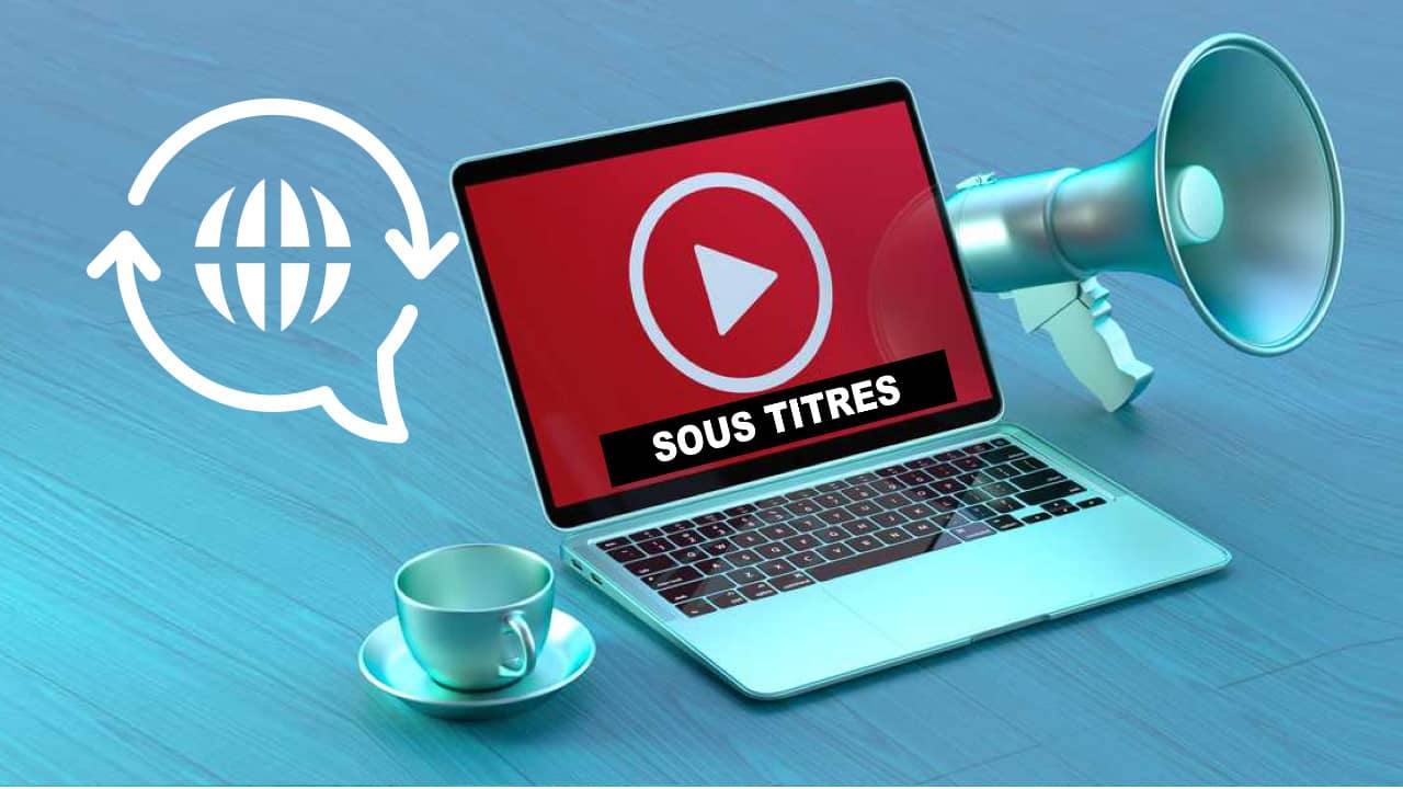 astuces pour traduire des sous-titres vidéo